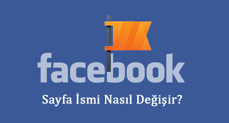 facebook sayfa adı değiştirme nasıl yapılır